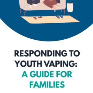 Responding to Youth Vaping: A Guide for Families